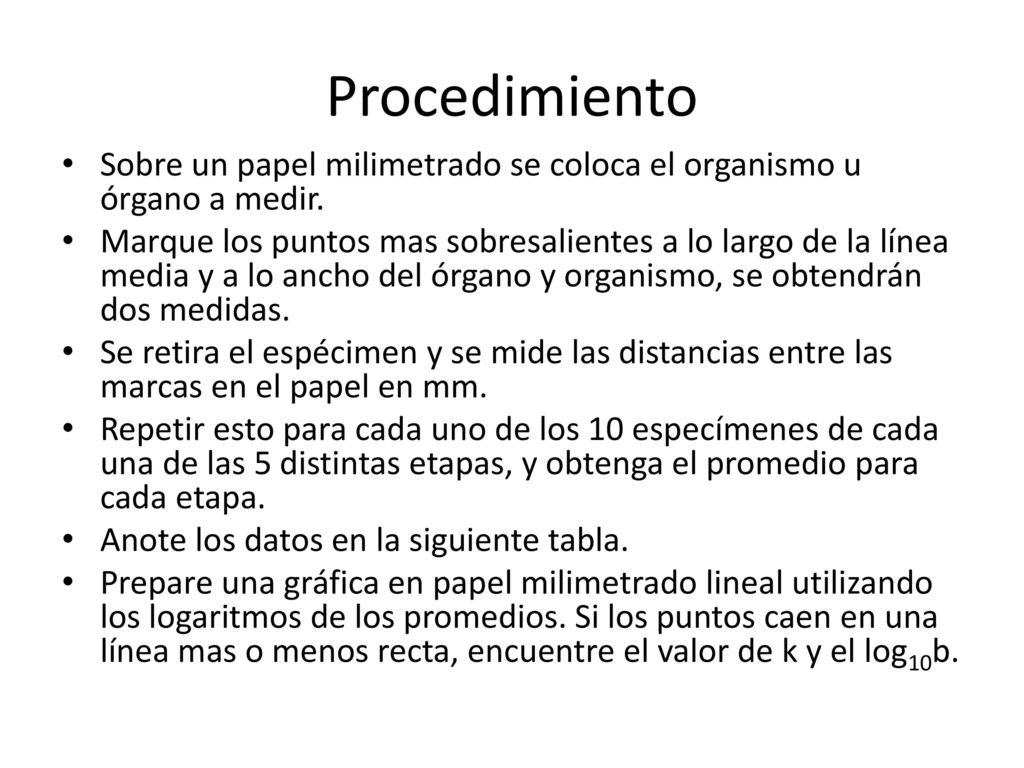 Procedimiento Sobre un papel milimetrado se coloca el organismo u órgano a medir.