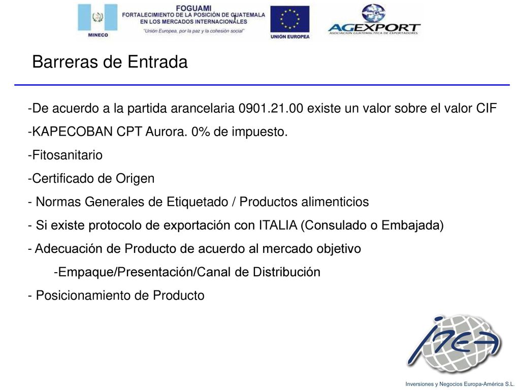 Barreras de Entrada De acuerdo a la partida arancelaria existe un valor sobre el valor CIF.