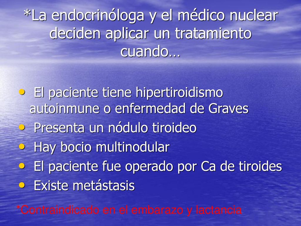 *La endocrinóloga y el médico nuclear deciden aplicar un tratamiento cuando…