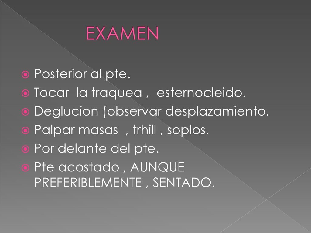 EXAMEN Posterior al pte. Tocar la traquea , esternocleido.