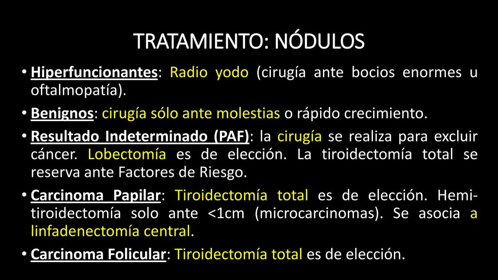 TRATAMIENTO: NÓDULOS Hiperfuncionantes: Radio yodo (cirugía ante bocios enormes u oftalmopatía).