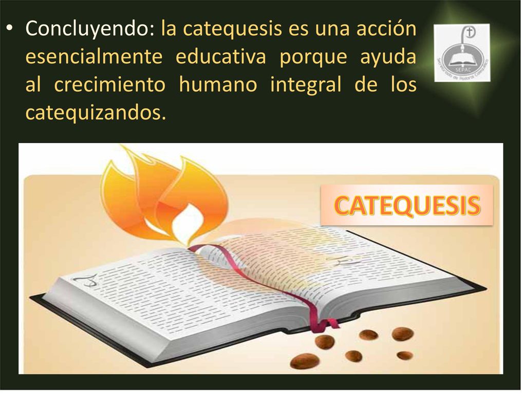 Concluyendo: la catequesis es una acción esencialmente educativa porque ayuda al crecimiento humano integral de los catequizandos.