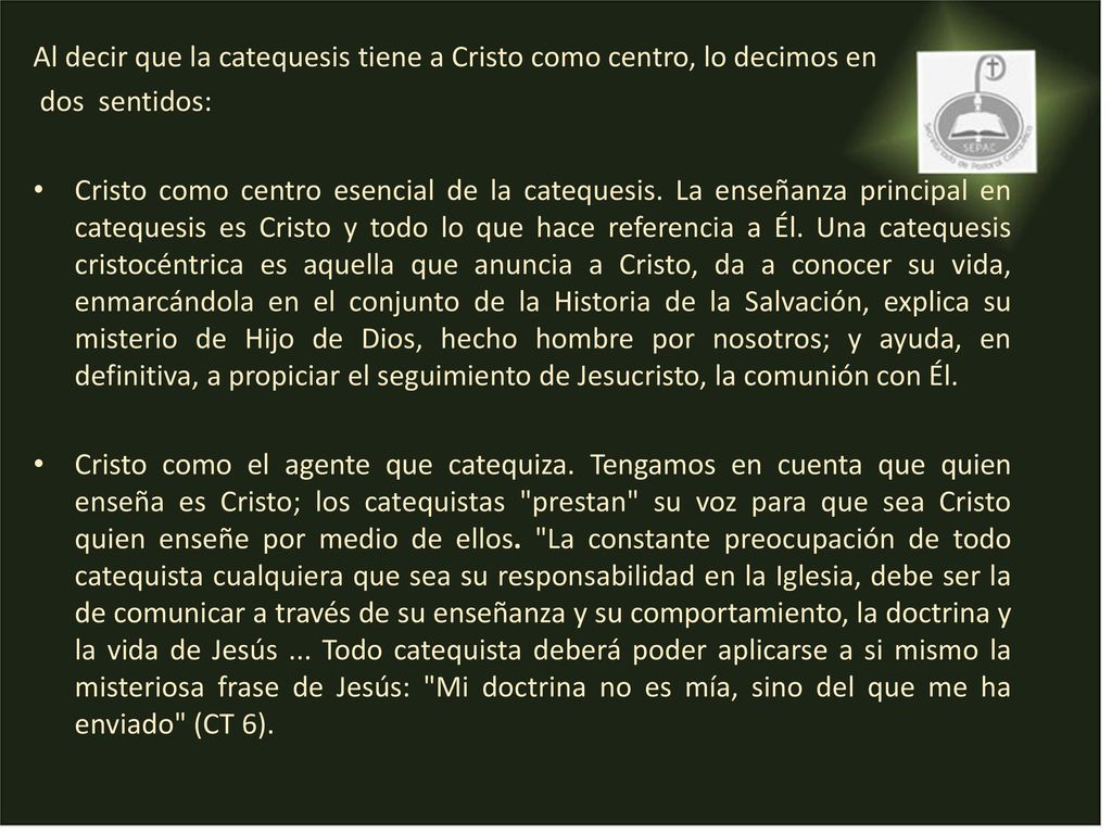 Al decir que la catequesis tiene a Cristo como centro, lo decimos en