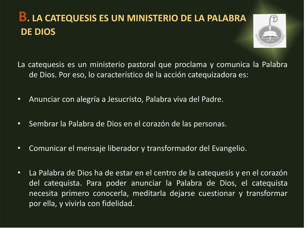 B. LA CATEQUESIS ES UN MINISTERIO DE LA PALABRA DE DIOS