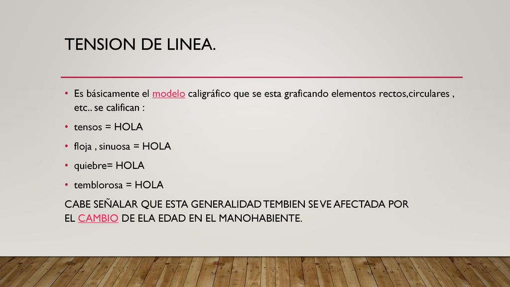 TENSION DE LINEA. Es básicamente el modelo caligráfico que se esta graficando elementos rectos,circulares , etc.. se califican :