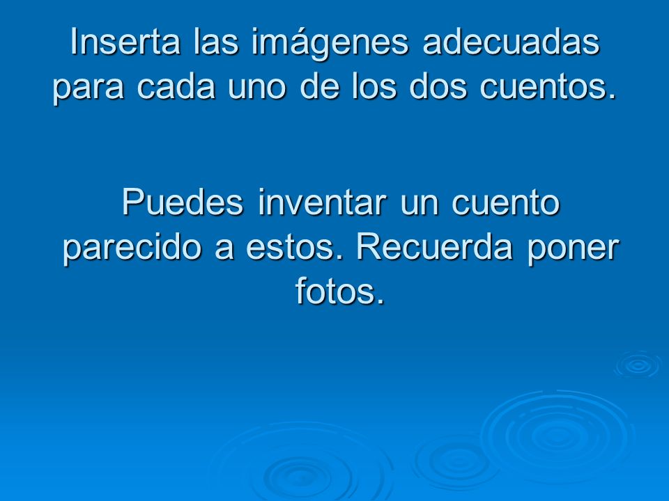 Inserta las imágenes adecuadas para cada uno de los dos cuentos.