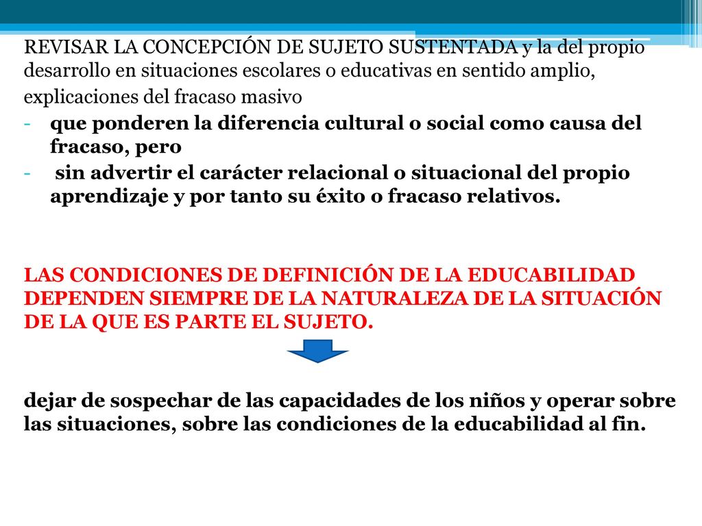 REVISAR LA CONCEPCIÓN DE SUJETO SUSTENTADA y la del propio desarrollo en situaciones escolares o educativas en sentido amplio,