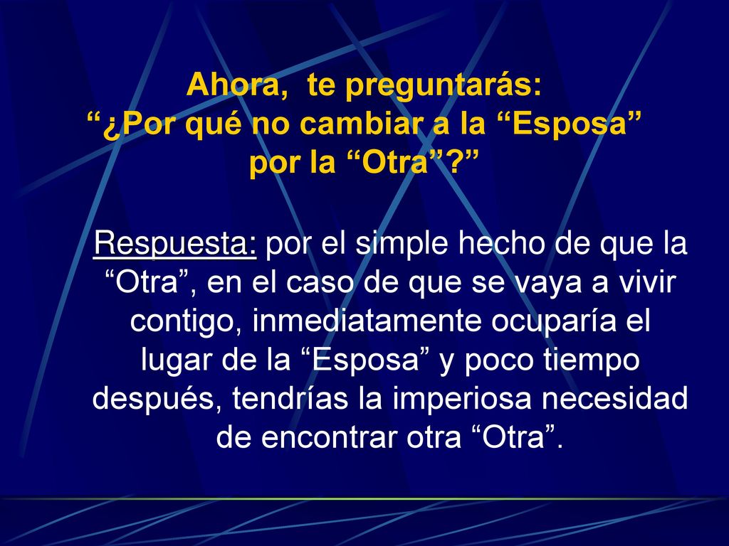 Ahora, te preguntarás: ¿Por qué no cambiar a la Esposa por la Otra