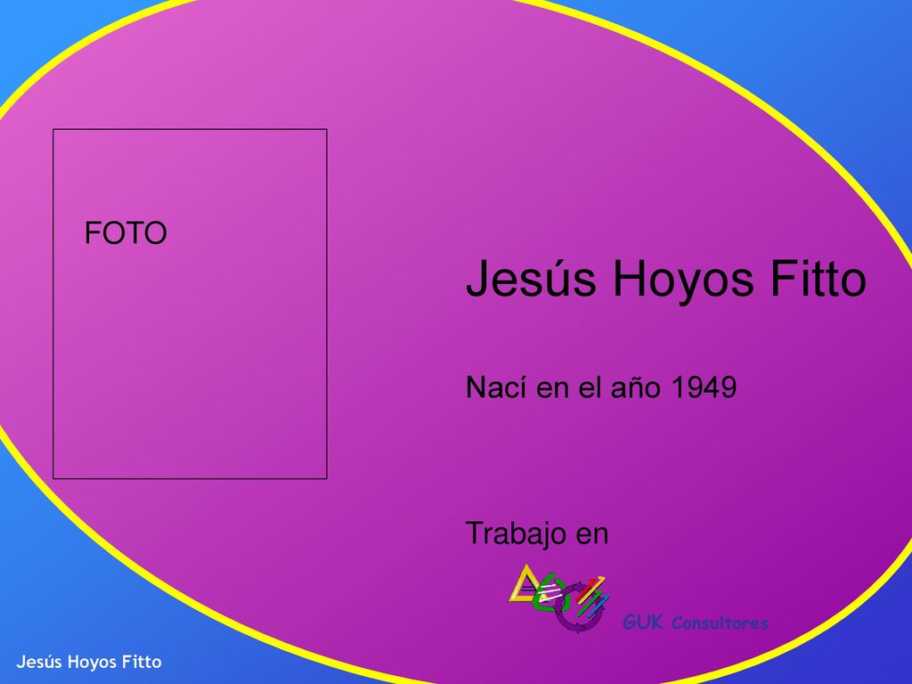 Jesús Hoyos Fitto FOTO Nací en el año 1949 Trabajo en GUK Consultores