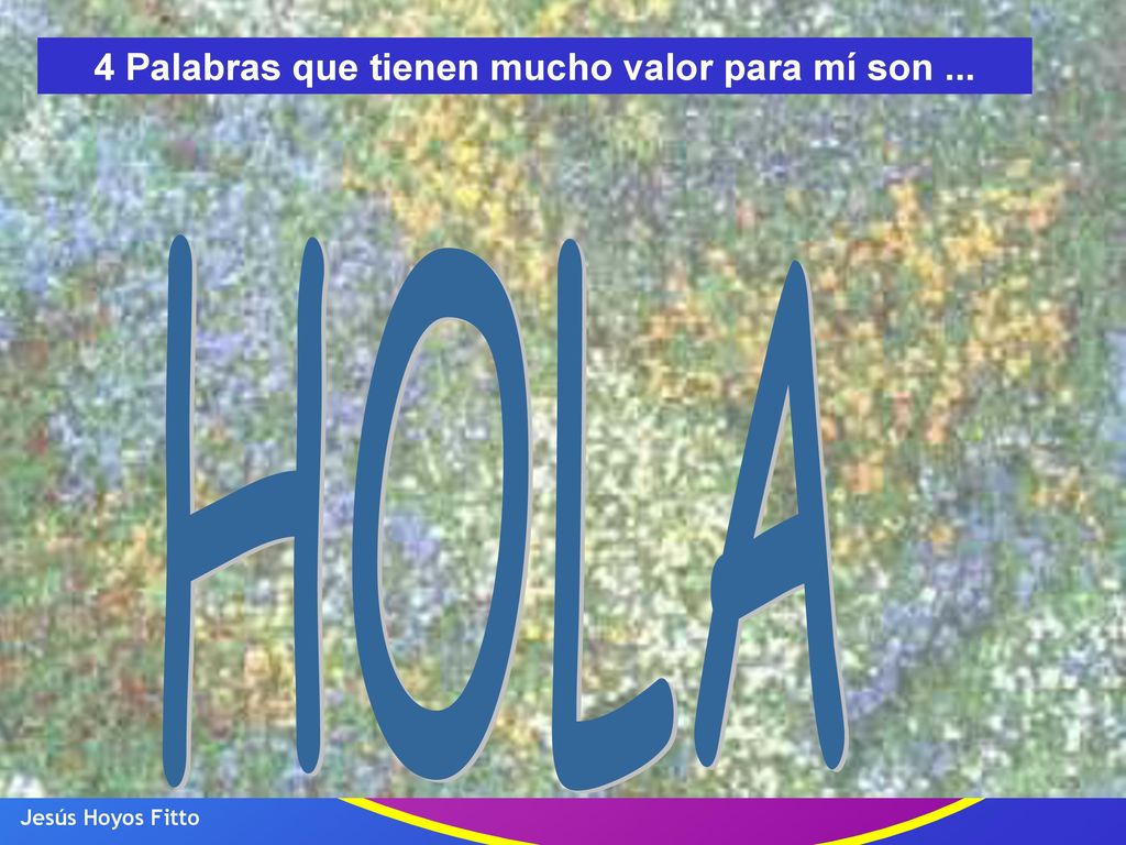 4 Palabras que tienen mucho valor para mí son ...