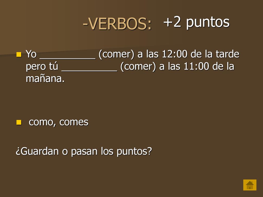 -VERBOS: +2 puntos. Yo __________ (comer) a las 12:00 de la tarde pero tú __________ (comer) a las 11:00 de la mañana.