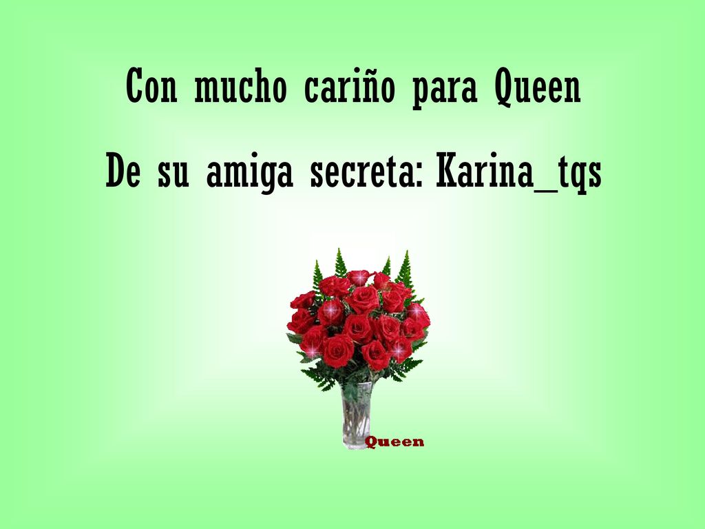 Con mucho cariño para Queen De su amiga secreta: Karina_tqs