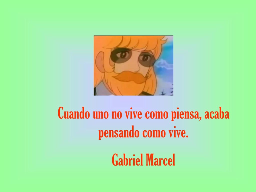 Cuando uno no vive como piensa, acaba pensando como vive.