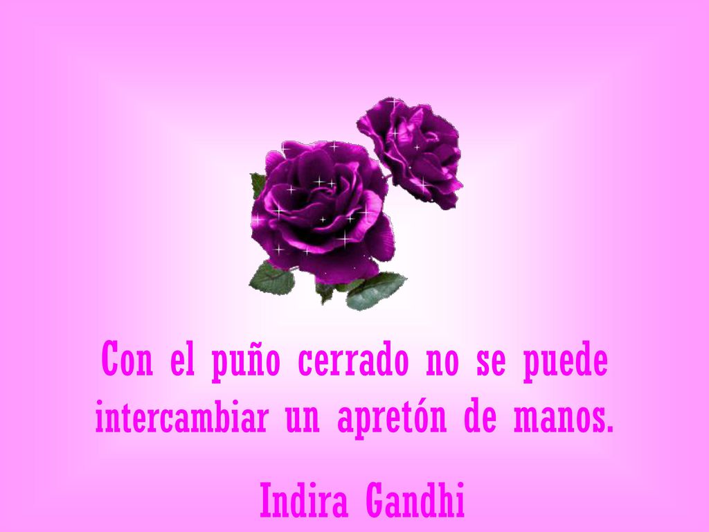 Con el puño cerrado no se puede intercambiar un apretón de manos.