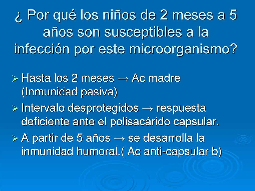 ¿ Por qué los niños de 2 meses a 5 años son susceptibles a la infección por este microorganismo