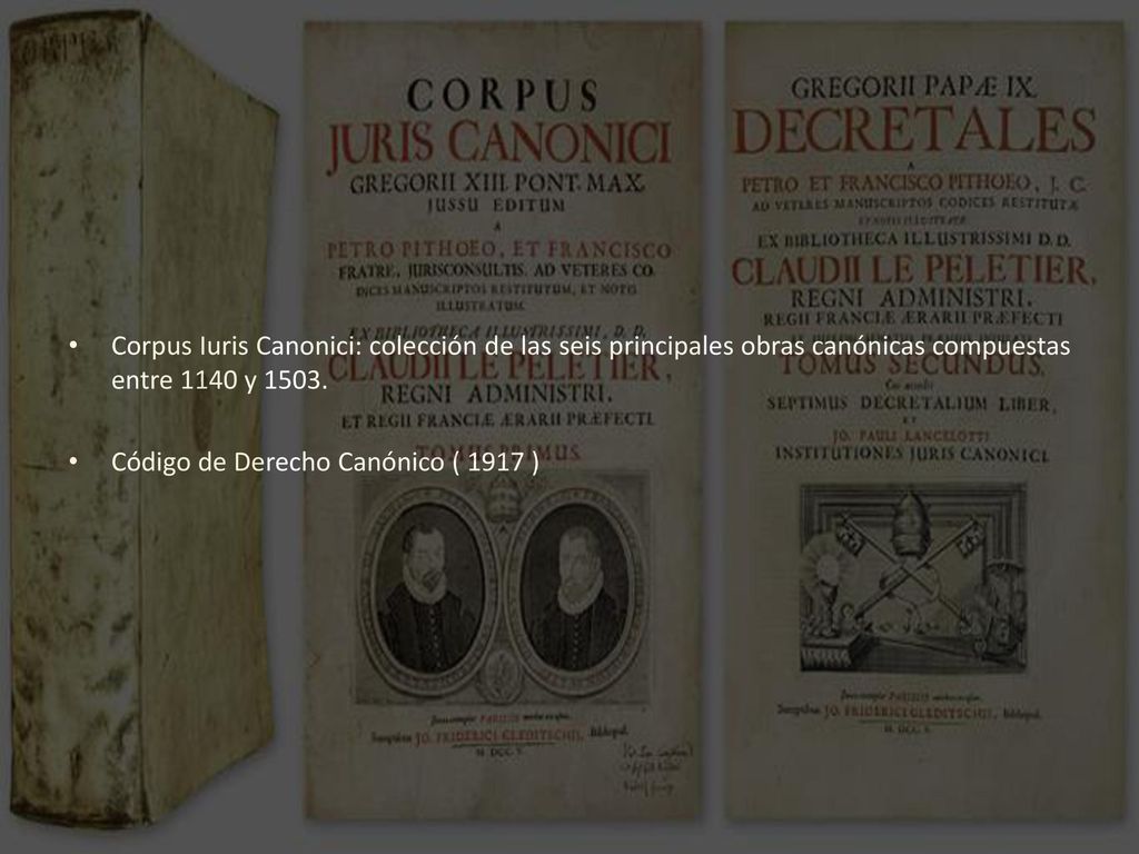 Corpus Iuris Canonici: colección de las seis principales obras canónicas compuestas entre 1140 y 1503.
