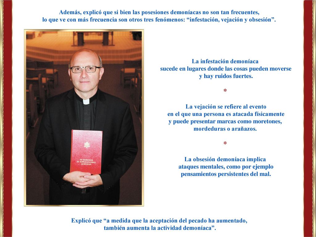 Además, explicó que si bien las posesiones demoníacas no son tan frecuentes,