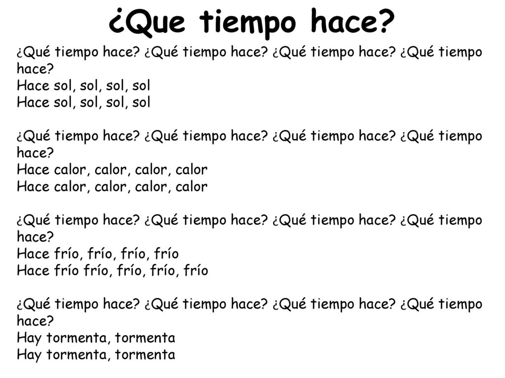 ¿Que tiempo hace ¿Qué tiempo hace ¿Qué tiempo hace ¿Qué tiempo hace ¿Qué tiempo hace Hace sol, sol, sol, sol.