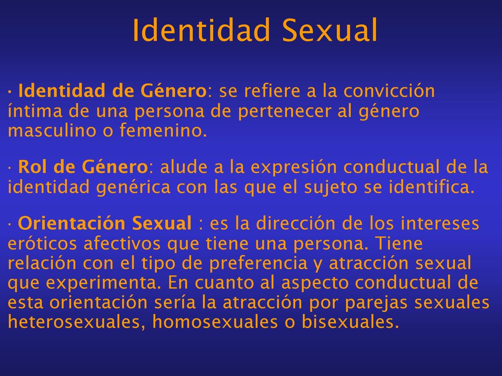 Identidad Sexual · Identidad de Género: se refiere a la convicción íntima de una persona de pertenecer al género masculino o femenino.