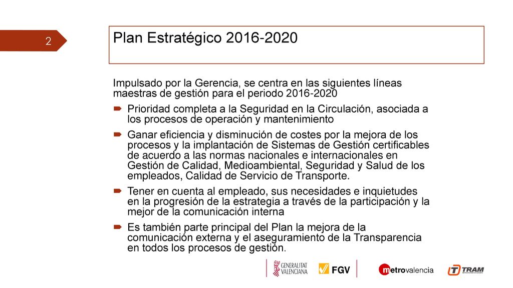 Plan Estratégico Qué hacemos Impulsado por la Gerencia, se centra en las siguientes líneas maestras de gestión para el periodo