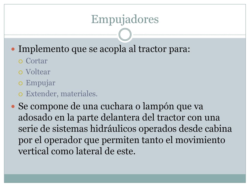 Empujadores Implemento que se acopla al tractor para: