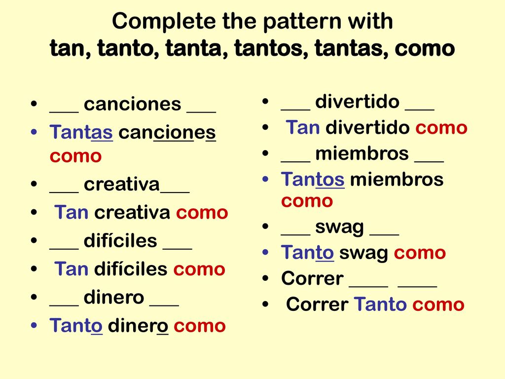 Complete the pattern with tan, tanto, tanta, tantos, tantas, como
