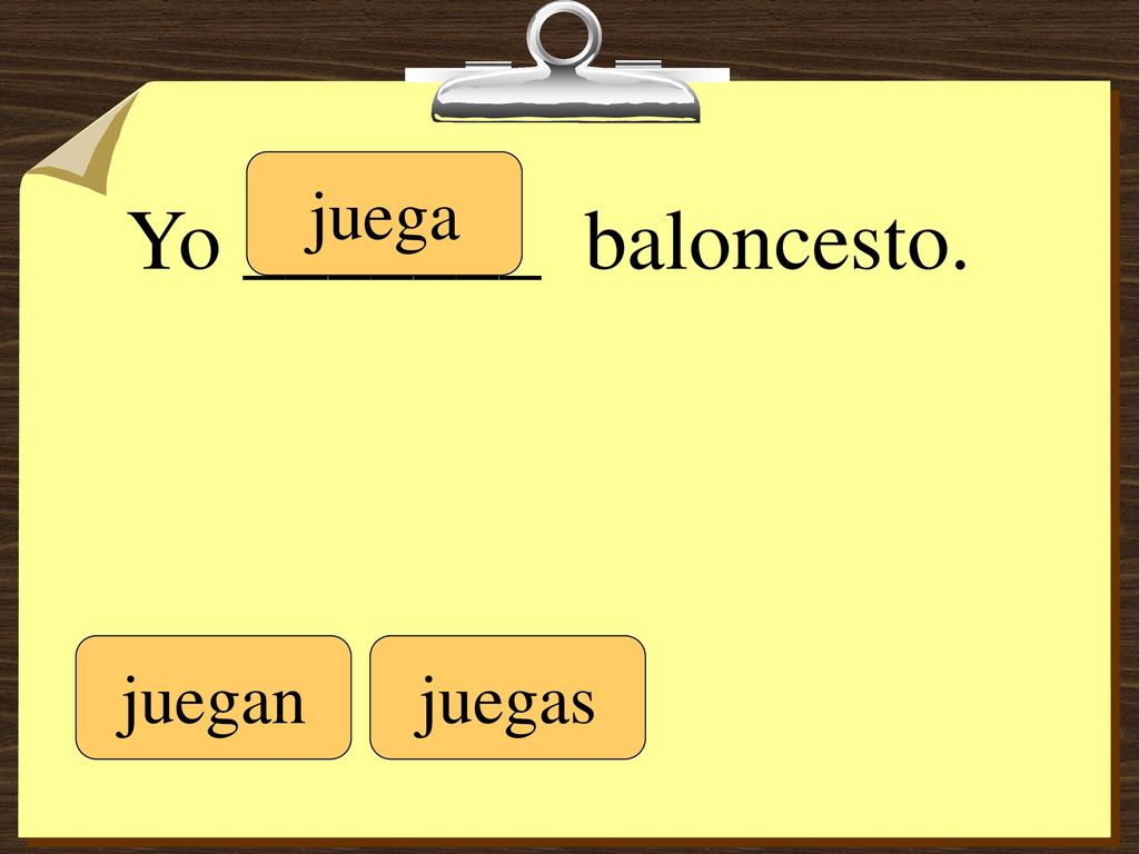 juega Yo _______ baloncesto. juegan juegas