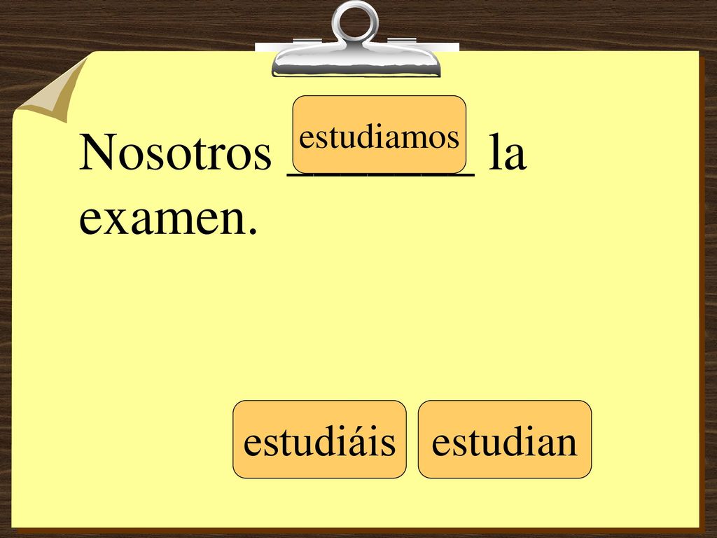 Nosotros _______ la examen.