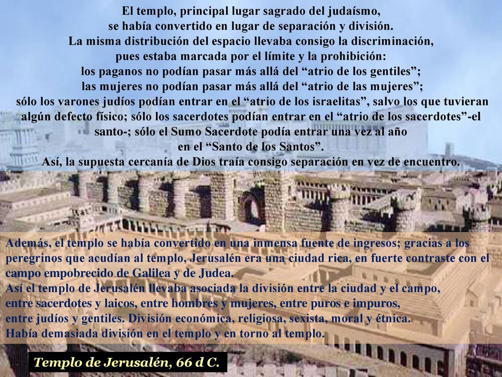 El templo, principal lugar sagrado del judaísmo, se había convertido en lugar de separación y división.