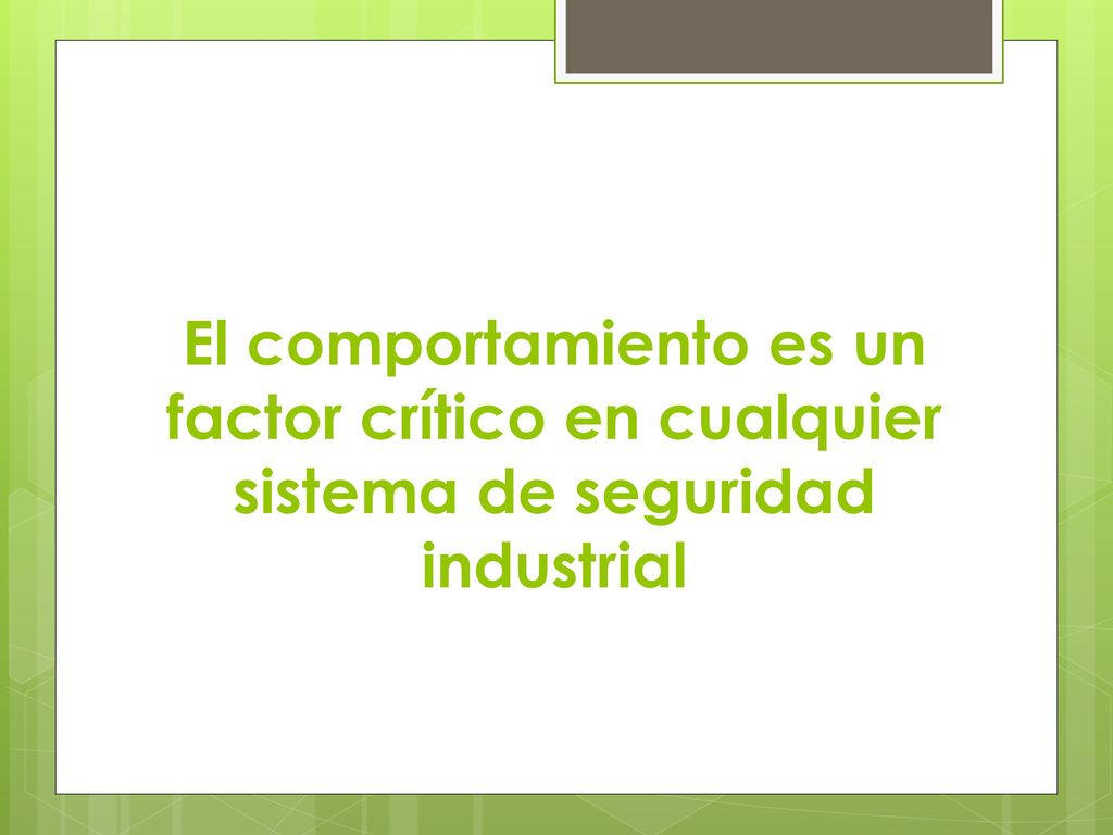 El comportamiento es un factor crítico en cualquier sistema de seguridad industrial