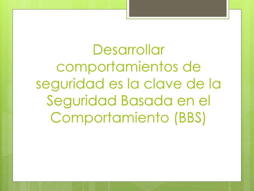 Desarrollar comportamientos de seguridad es la clave de la Seguridad Basada en el Comportamiento (BBS)