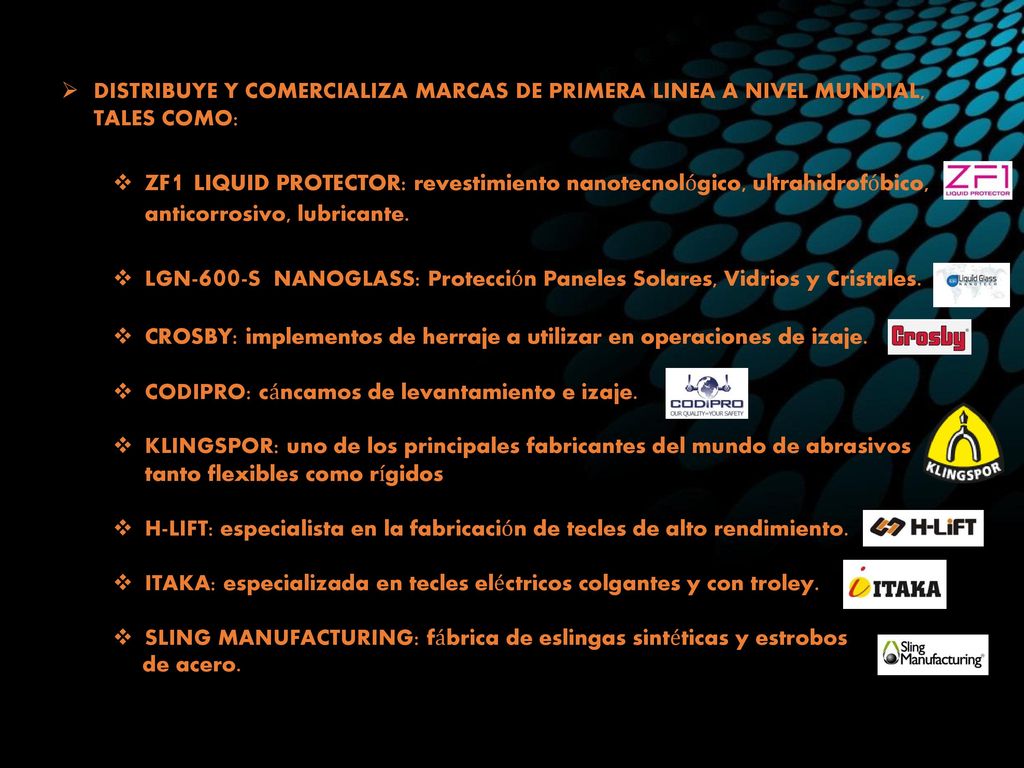 DISTRIBUYE Y COMERCIALIZA MARCAS DE PRIMERA LINEA A NIVEL MUNDIAL, TALES COMO: