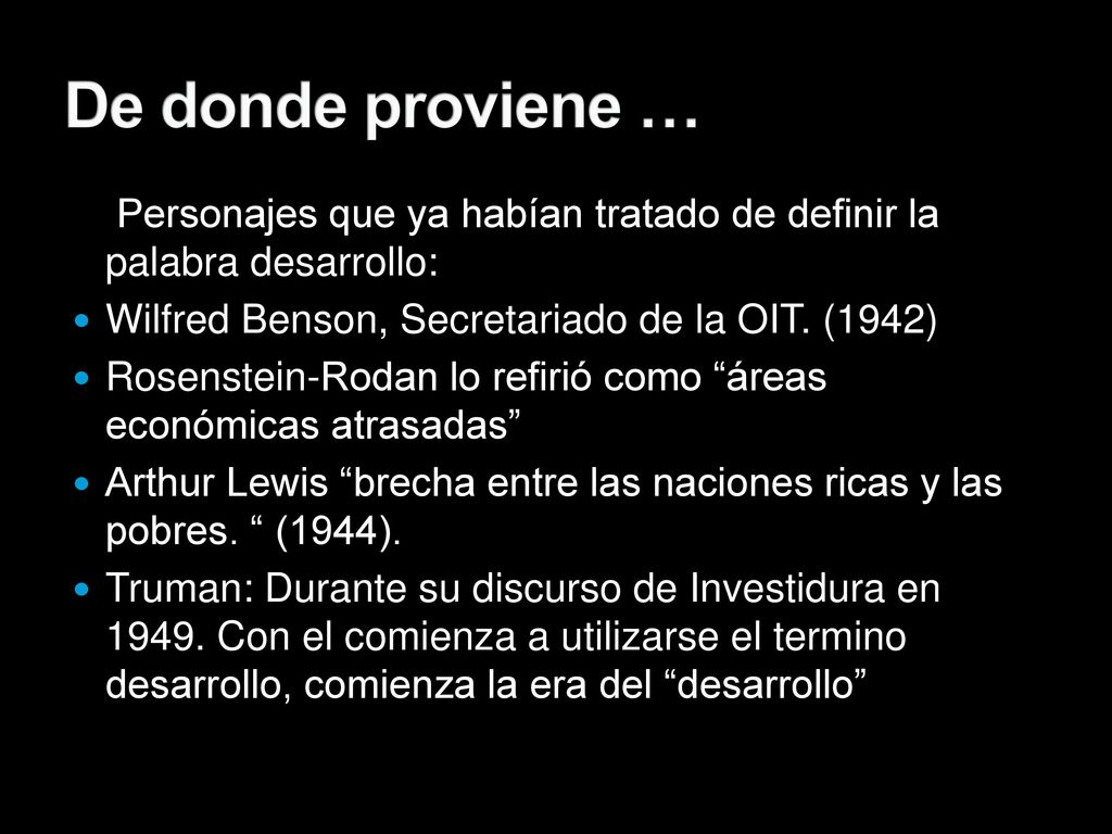 De donde proviene … Personajes que ya habían tratado de definir la palabra desarrollo: Wilfred Benson, Secretariado de la OIT. (1942)