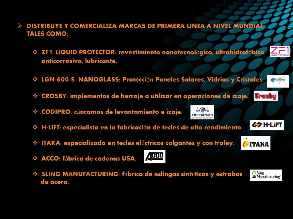DISTRIBUYE Y COMERCIALIZA MARCAS DE PRIMERA LINEA A NIVEL MUNDIAL, TALES COMO: