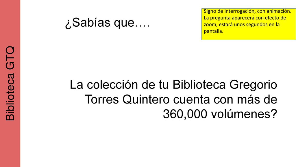 Biblioteca GTQ Signo de interrogación, con animación. La pregunta aparecerá con efecto de zoom, estará unos segundos en la pantalla.