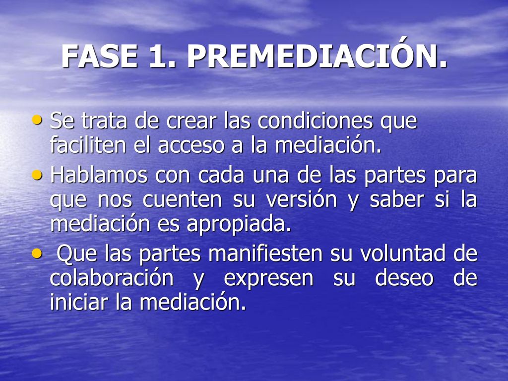 FASE 1. PREMEDIACIÓN. Se trata de crear las condiciones que faciliten el acceso a la mediación.