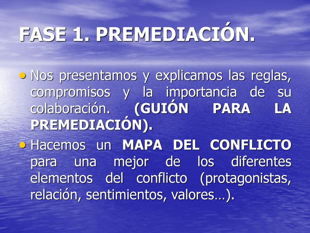 FASE 1. PREMEDIACIÓN. Nos presentamos y explicamos las reglas, compromisos y la importancia de su colaboración. (GUIÓN PARA LA PREMEDIACIÓN).