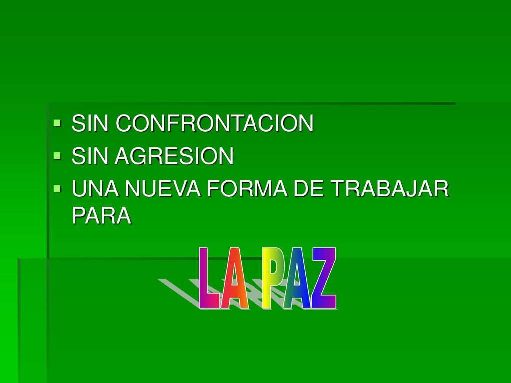 SIN CONFRONTACION SIN AGRESION UNA NUEVA FORMA DE TRABAJAR PARA LA PAZ