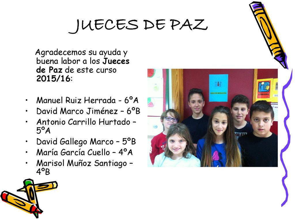 JUECES DE PAZ Manuel Ruiz Herrada - 6ºA David Marco Jiménez – 6ºB