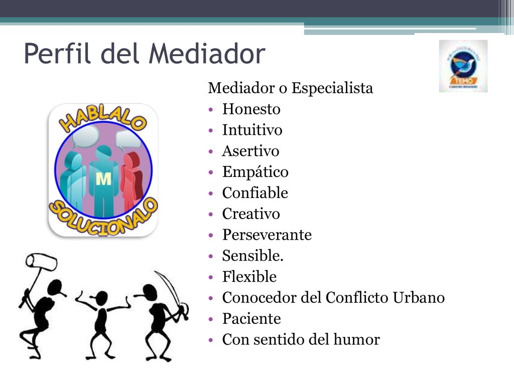 Perfil del Mediador Mediador o Especialista Honesto Intuitivo Asertivo