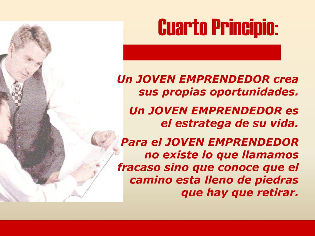 Cuarto Principio: Un JOVEN EMPRENDEDOR crea sus propias oportunidades.