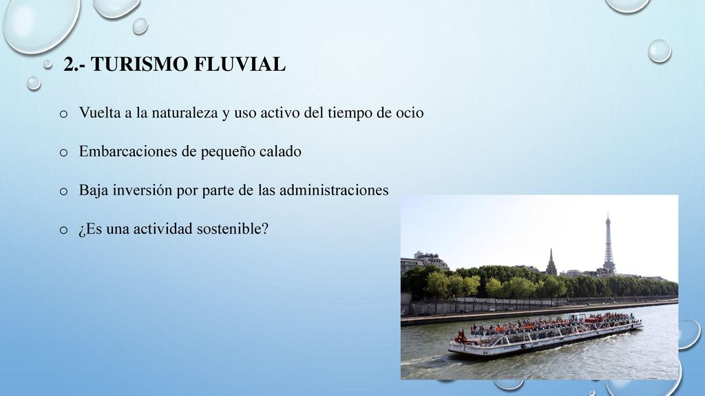 2.- TURISMO FLUVIAL Vuelta a la naturaleza y uso activo del tiempo de ocio. Embarcaciones de pequeño calado.