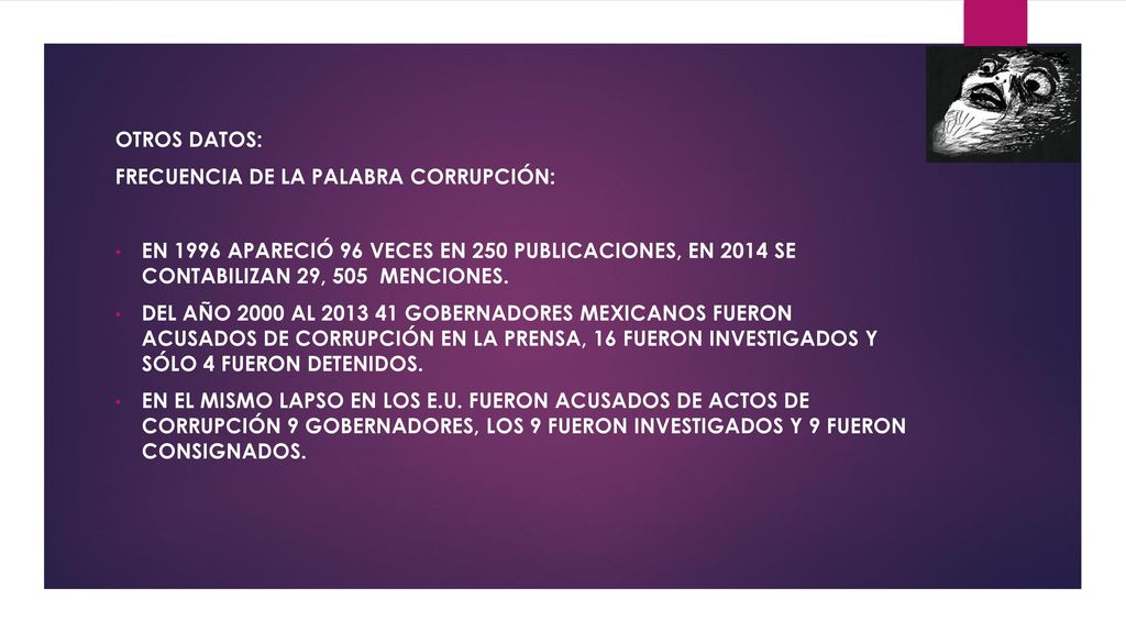OTROS DATOS: FRECUENCIA DE LA PALABRA CORRUPCIÓN: EN 1996 APARECIÓ 96 VECES EN 250 PUBLICACIONES, EN 2014 SE CONTABILIZAN 29, 505 MENCIONES.