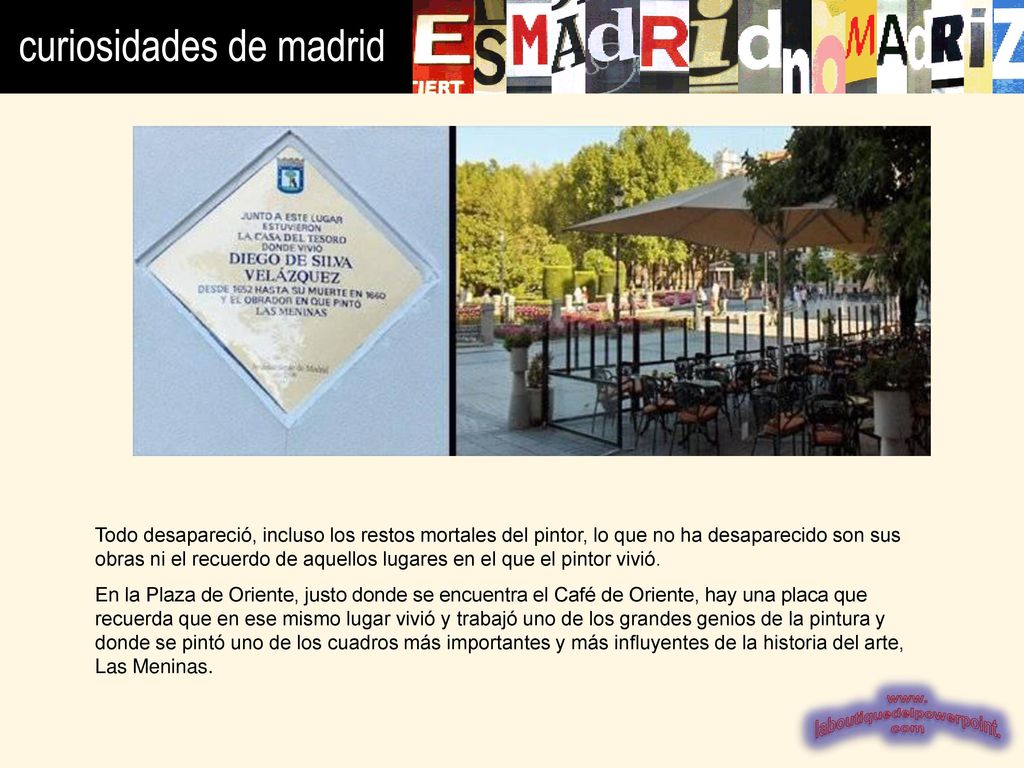 Todo desapareció, incluso los restos mortales del pintor, lo que no ha desaparecido son sus obras ni el recuerdo de aquellos lugares en el que el pintor vivió.