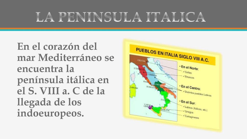 LA PENINSULA ITALICA En el corazón del mar Mediterráneo se encuentra la península itálica en el S.