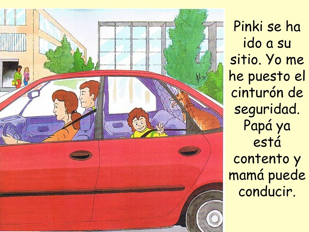 Pinki se ha ido a su sitio. Yo me he puesto el cinturón de seguridad