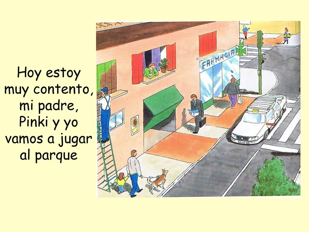 Hoy estoy muy contento, mi padre, Pinki y yo vamos a jugar al parque