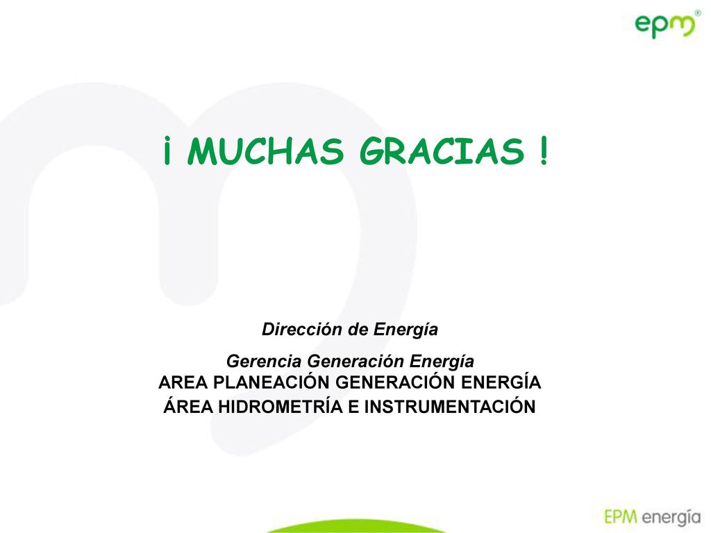 ¡ MUCHAS GRACIAS ! Dirección de Energía Gerencia Generación Energía