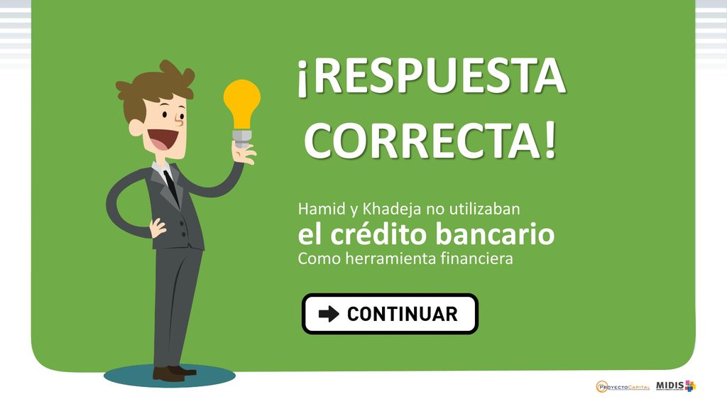 ¡RESPUESTA CORRECTA! el crédito bancario Hamid y Khadeja no utilizaban