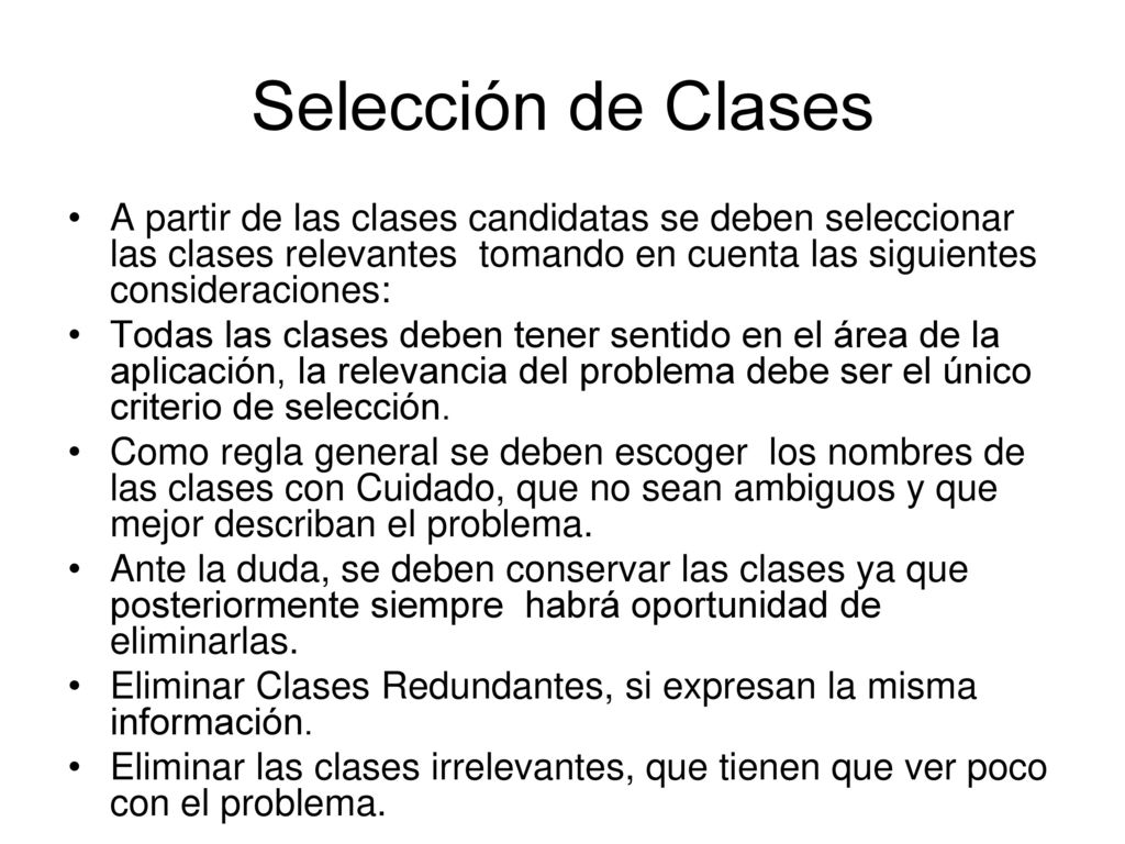 Selección de Clases A partir de las clases candidatas se deben seleccionar las clases relevantes tomando en cuenta las siguientes consideraciones: